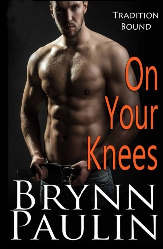 On Your Knees (tradition Bound) (volume 1) [Paperback]