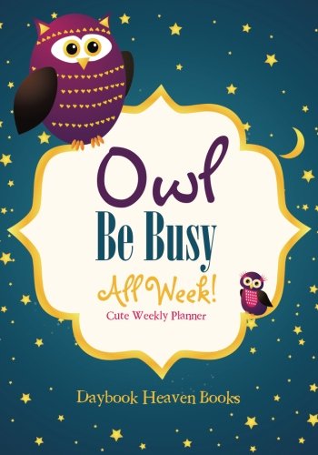 Owl Be Busy All Week Cute Weekly Planner [Paperback]