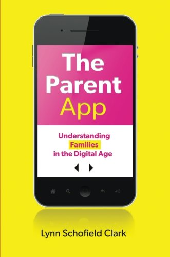 The Parent App: Understanding Families in the Digital Age [Paperback]