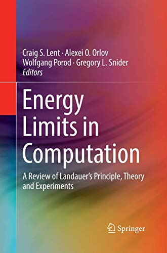 Energy Limits in Computation A Review of Landauers Principle, Theory and Exper [Paperback]