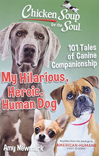 Chicken Soup for the Soul My Hilarious, Heroic, Human Dog 101 Tales of Canine  [Paperback]
