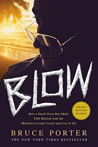 BLOW How a Small-Town Boy Made 100 Million with the Medelln Cocaine Cartel an [Paperback]