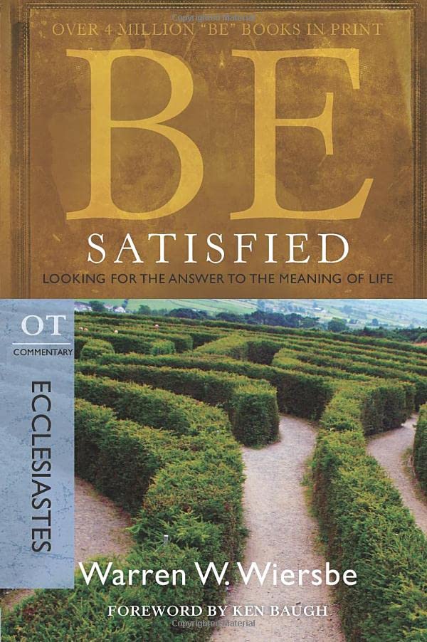 Be Satisfied (ecclesiastes) Looking For The Answer To The Meaning Of Life (the  [Paperback]