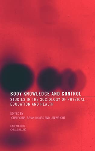 Body Knowledge and Control Studies in the Sociology of Physical Education and H [Hardcover]