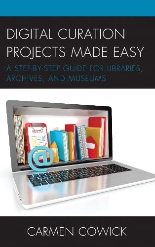 Digital Curation Projects Made Easy A Step-by-Step Guide for Libraries, Archive [Paperback]
