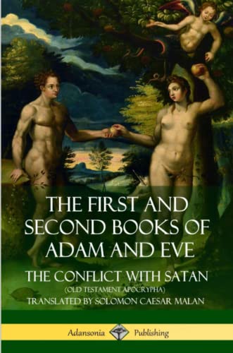 First and Second Books of Adam and Eve  Also Called, the Conflict with Satan (O [Paperback]