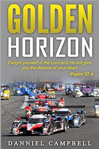 Golden Horizon  delight Yourself In The Lord And He Will Give You The Desires O [Paperback]