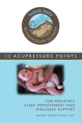 Holistic Baby Acupressure System 12 Acupressure Points For Pediatric Sleep Impr [Paperback]