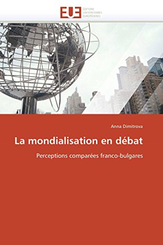 La Mondialisation En Dbat Perceptions Compares Franco-Bulgares (french Editio [Paperback]