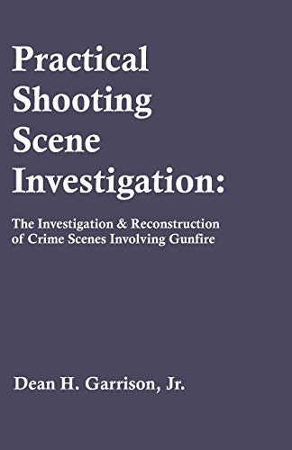 Practical Shooting Scene Investigation The Investigation & Reconstruction Of Cr [Paperback]
