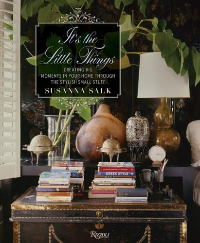 It's the Little Things Creating Big Moments in Your Home Through The Stylish Sm [Hardcover]