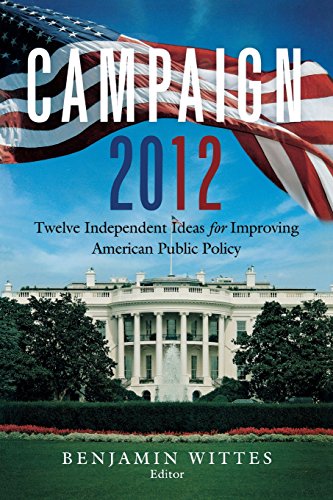 Campaign 2012 Twelve Independent Ideas for Improving American Public Policy [Paperback]