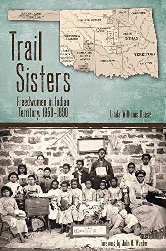 Trail Sisters Freedwomen In Indian Territory, 18501890 (plains Histories) [Paperback]