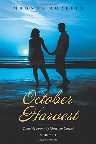 October Harvest  Complete Poems by Christian Lanciai Volume I [Paperback]