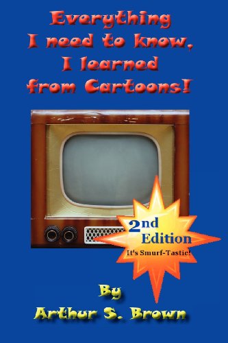Everything I need to know, I learned from Cartoons [Paperback]