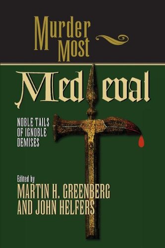 Murder Most Medieval Noble Tales Of Ignoble Demises [Paperback]