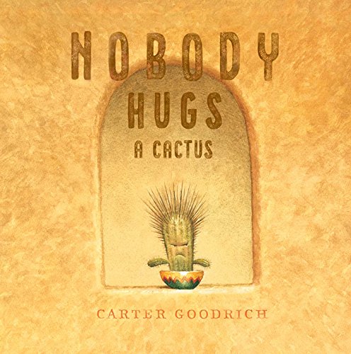 Nobody Hugs a Cactus [Hardcover]