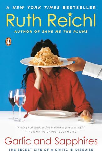 Garlic and Sapphires The Secret Life of a Critic in Disguise [Paperback]