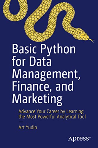 Basic Python for Data Management, Finance, and Marketing Advance Your Career by [Paperback]