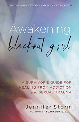 Awakening Blackout Girl A Survivor&39s Guide for Healing from Addiction and S [Paperback]