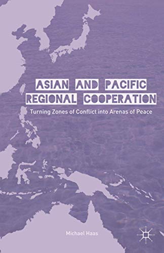 Asian and Pacific Regional Cooperation Turning Zones of Conflict into Arenas of [Hardcover]