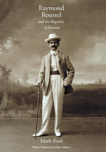 Raymond Roussel and the Republic of Dreams The Politics of Growth in the Newly  [Hardcover]