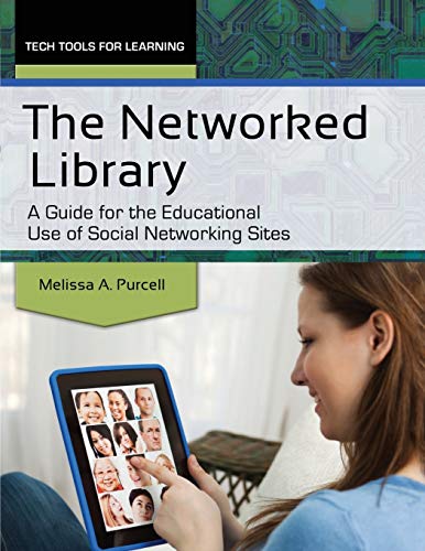 The Networked Library A Guide for the Educational Use of Social Networking Site [Paperback]