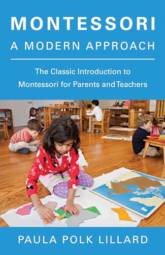 Montessori A Modern Approach The Classic Introduction to Montessori for Parent [Paperback]