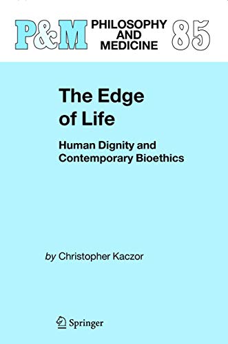 The Edge of Life Human Dignity and Contemporary Bioethics [Paperback]