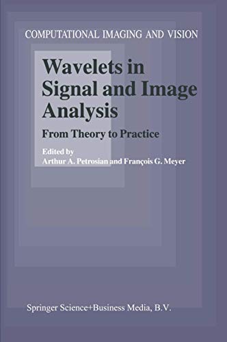 Wavelets in Signal and Image Analysis From Theory to Practice [Paperback]