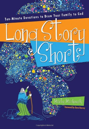 Long Story Short Ten-Minute Devotions To Draw Your Family To God [Paperback]