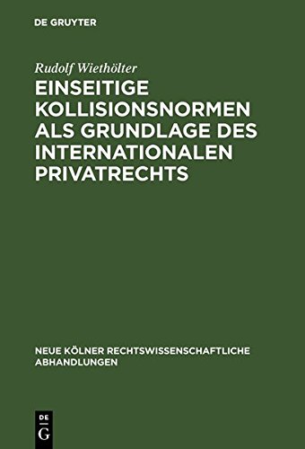 Einseitige Kollisionsnormen Als Grundlage des Internationalen Privatrechts [Hardcover]