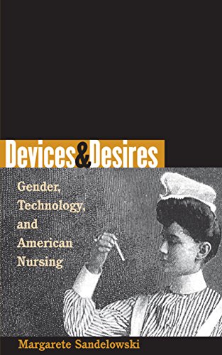 Devices &amp Desires Gender, Technology, and American Nursing [Paperback]