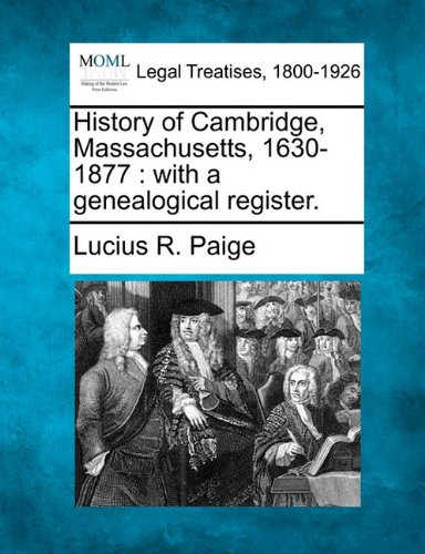 History Of Cambridge, Massachusetts, 1630-1877 With A Genealogical Register. [Paperback]