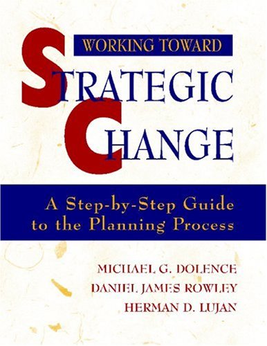 Working Toward Strategic Change A Step-by-Step Guide to the Planning Process [Paperback]