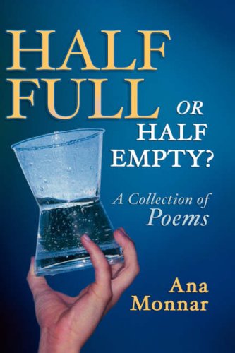 Half Full or Half Empty   A Collection of Poems [Hardcover]