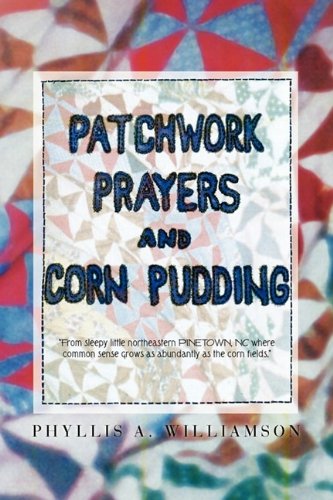 Patchwork, Prayers and Corn Pudding [Hardcover]