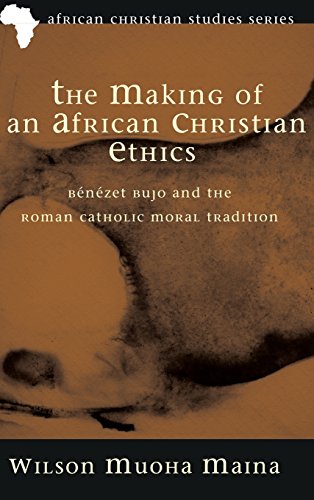 The Making Of An African Christian Ethics (african Christian Studies Series) [Hardcover]