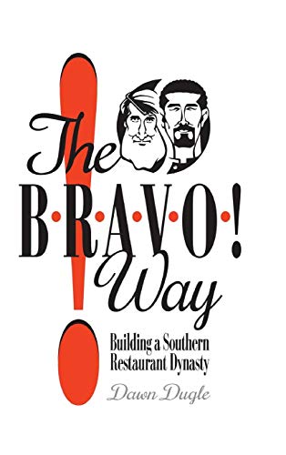 Bravo Way  Building a Southern Restaurant Dynasty [Hardcover]