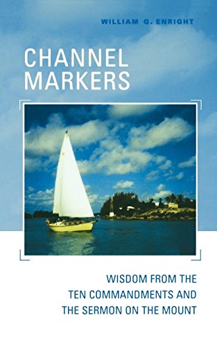Channel Markers Wisdom from the Ten Commandments and the Sermon on the Mount [Paperback]