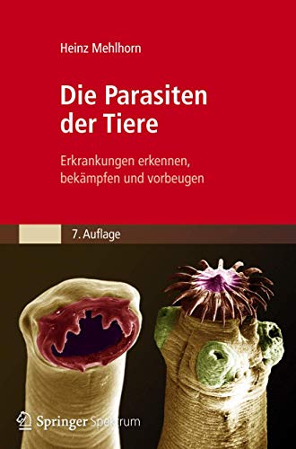 Die Parasiten der Tiere Erkrankungen erkennen, bekmpfen und vorbeugen [Paperback]