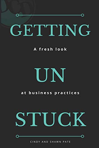 Getting un Stuck  A Fresh Look at Business Practices [Paperback]