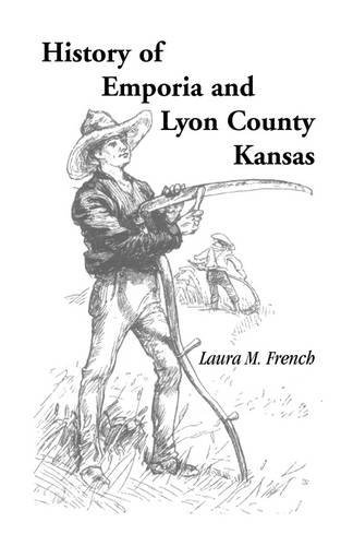 History Of Emporia And Lyon County, Kansas (heritage Classic) [Paperback]