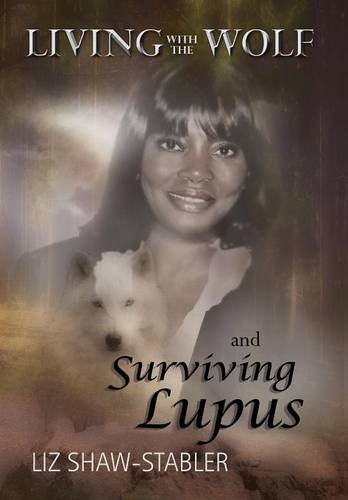 Living with the Wolf and Surviving Lupus [Hardcover]