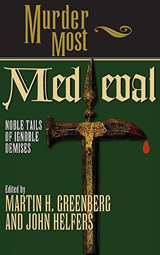 Murder Most Medieval Noble Tales of Ignoble Demises [Hardcover]
