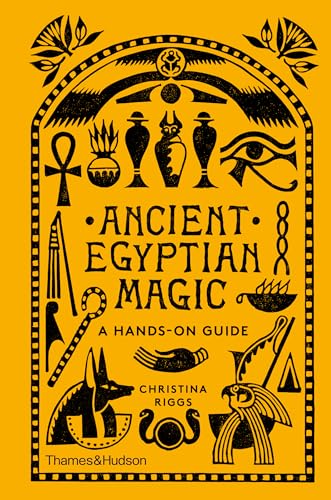 Ancient Egyptian Magic A Hands-On Guide [Hardcover]