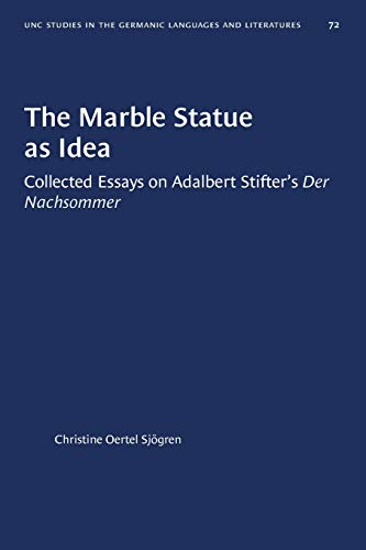 Marble Statue As Idea  Collected Essays on Adalbert Stifter's der Nachsommer [Paperback]