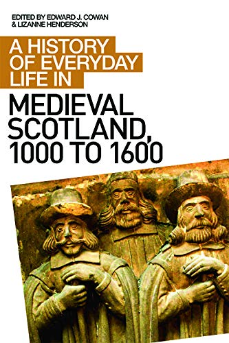 A History of Everyday Life in Medieval Scotland [Paperback]
