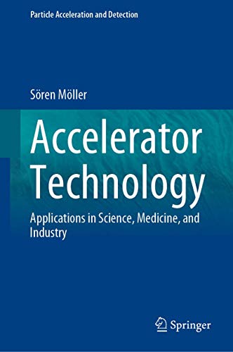 Accelerator Technology Applications in Science, Medicine, and Industry [Hardcover]