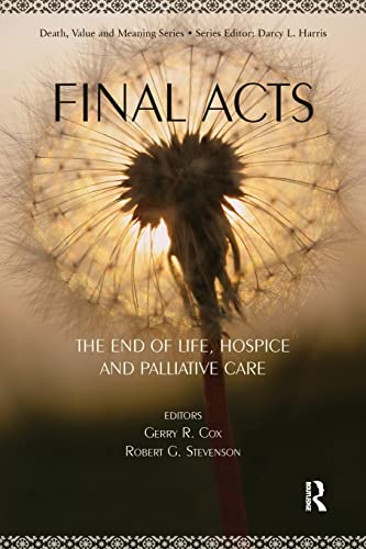Final Acts The End of Life Hospice and Palliative Care [Paperback]